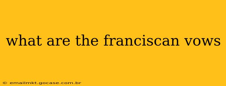 what are the franciscan vows