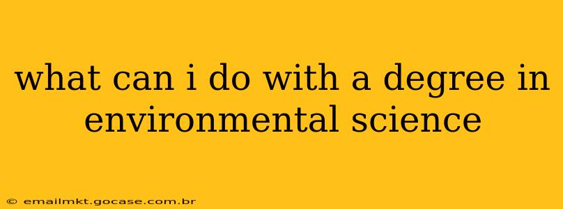 what can i do with a degree in environmental science