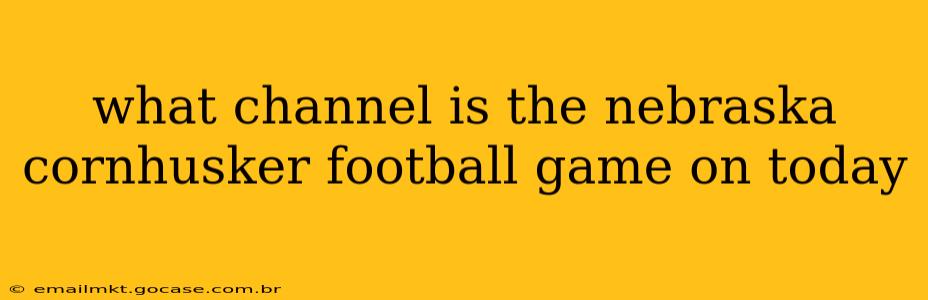 what channel is the nebraska cornhusker football game on today