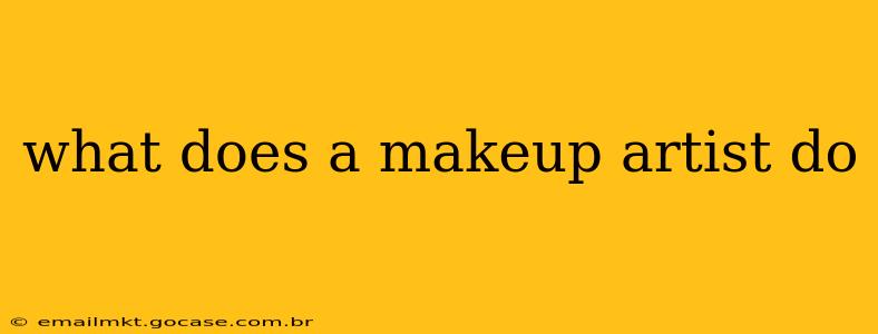 what does a makeup artist do