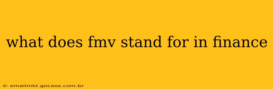 what does fmv stand for in finance