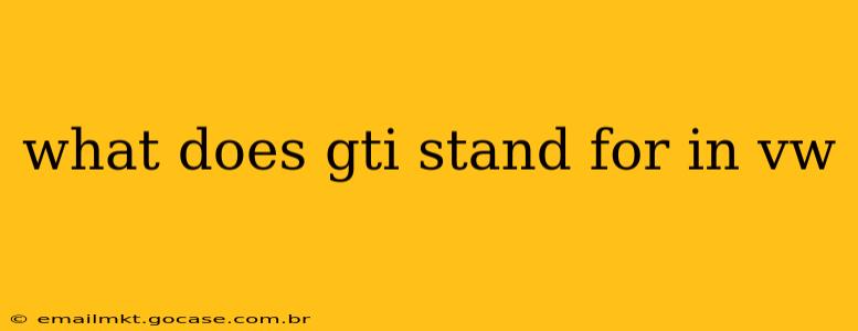 what does gti stand for in vw