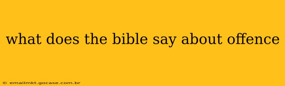 what does the bible say about offence