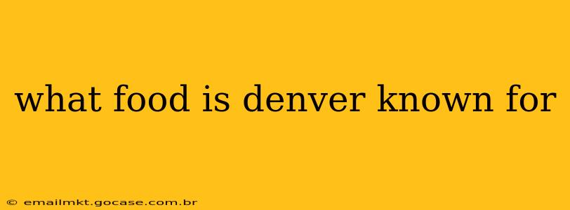 what food is denver known for