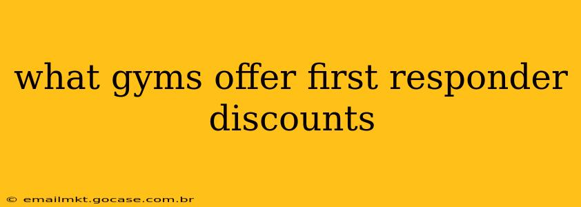 what gyms offer first responder discounts