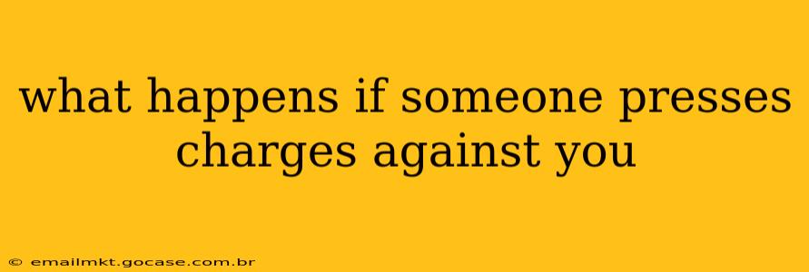 what happens if someone presses charges against you