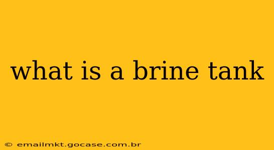 what is a brine tank