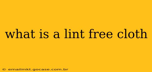 what is a lint free cloth