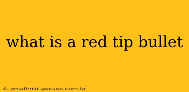 what is a red tip bullet