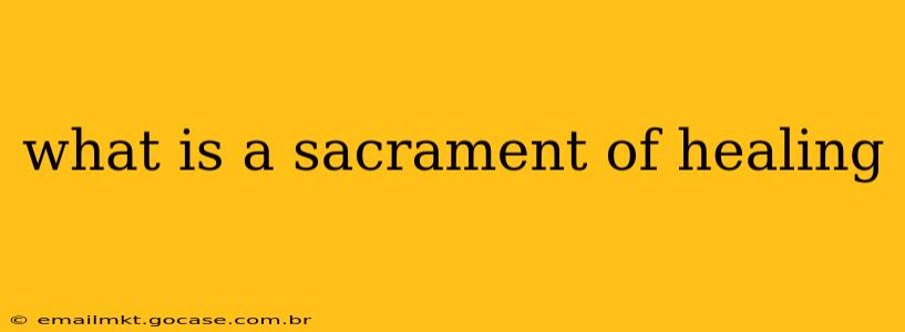 what is a sacrament of healing
