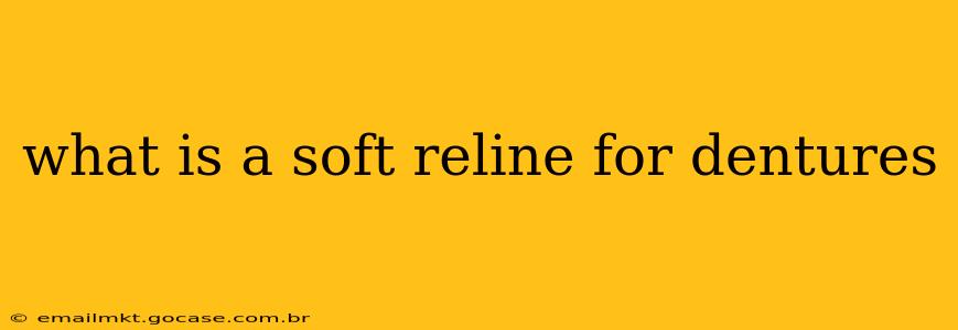 what is a soft reline for dentures