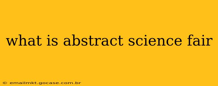 what is abstract science fair