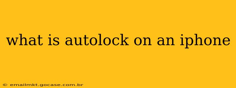 what is autolock on an iphone
