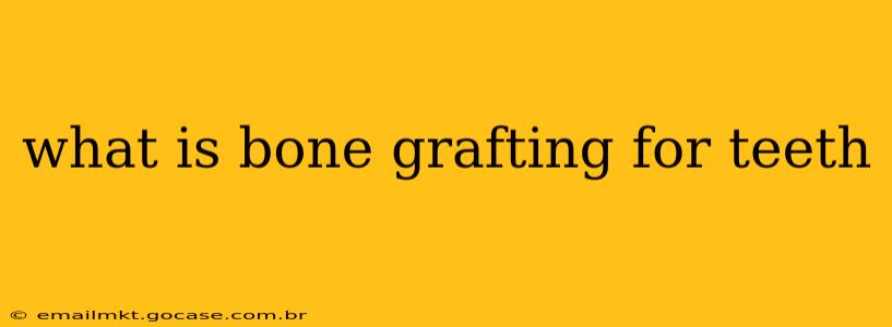 what is bone grafting for teeth