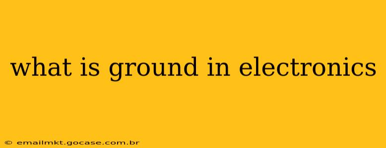 what is ground in electronics