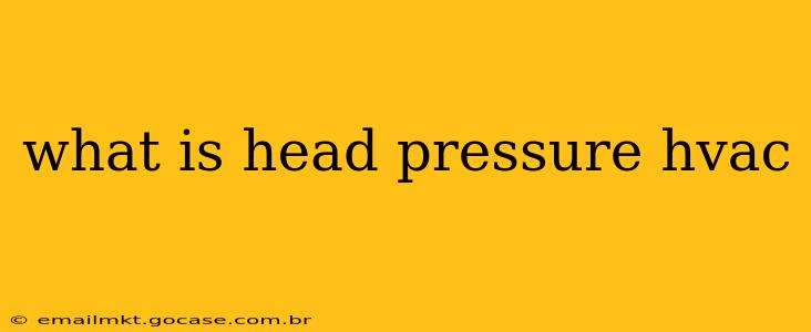 what is head pressure hvac