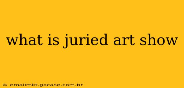what is juried art show
