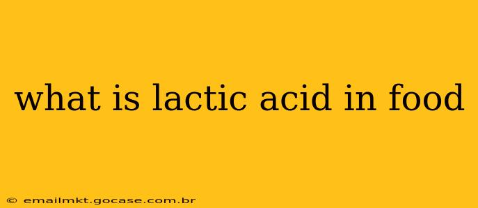 what is lactic acid in food