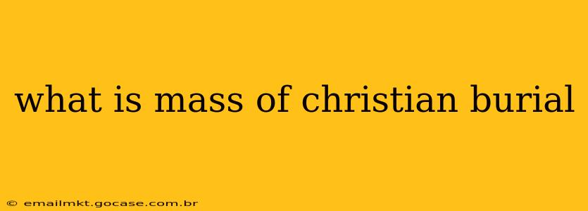 what is mass of christian burial