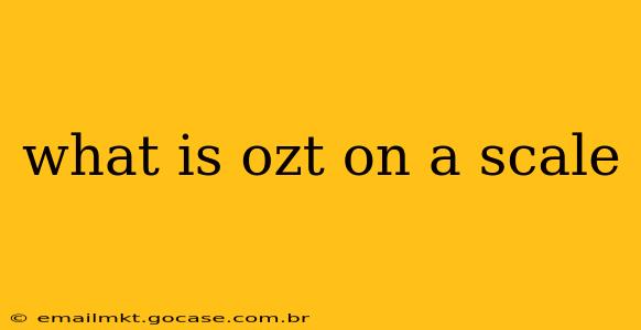 what is ozt on a scale