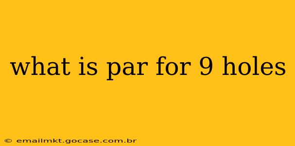 what is par for 9 holes