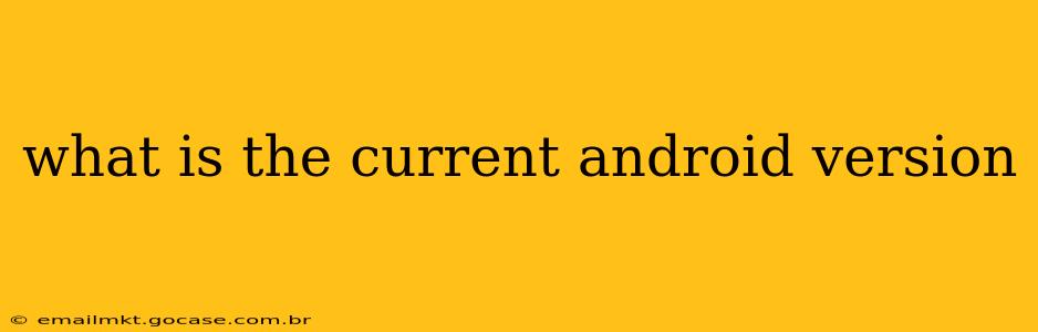 what is the current android version