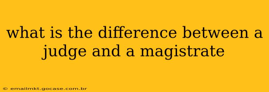 what is the difference between a judge and a magistrate