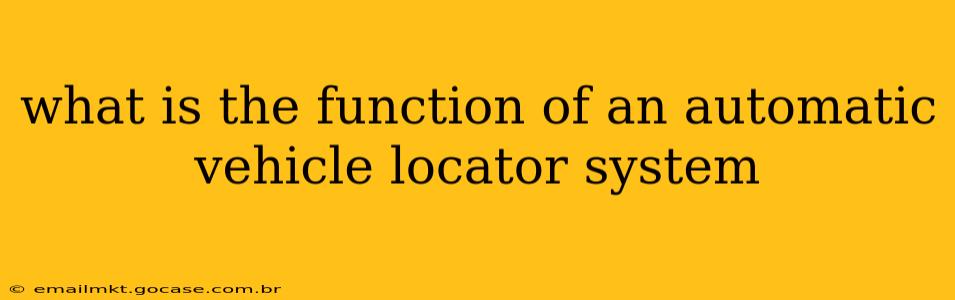 what is the function of an automatic vehicle locator system