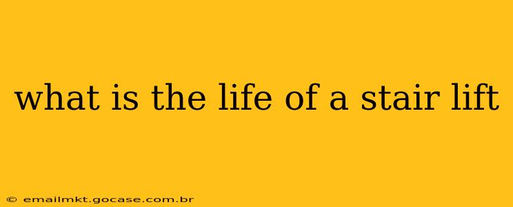 what is the life of a stair lift