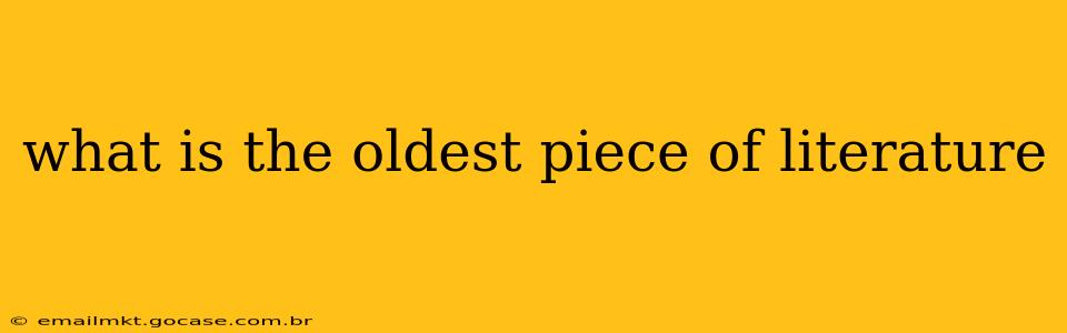 what is the oldest piece of literature