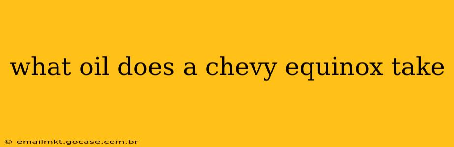 what oil does a chevy equinox take