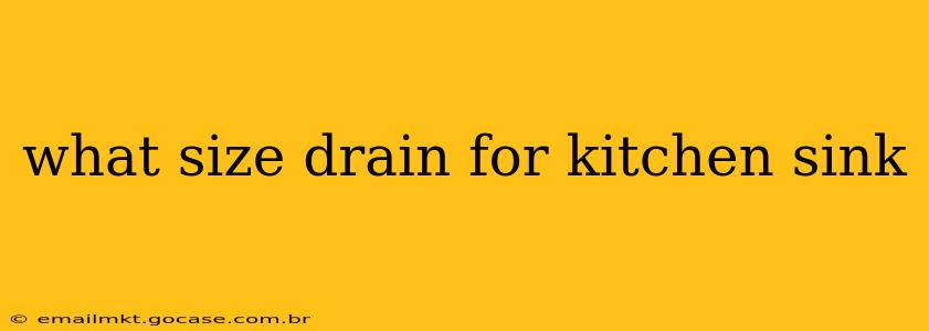 what size drain for kitchen sink