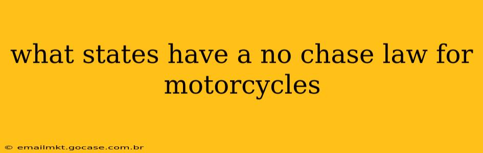 what states have a no chase law for motorcycles