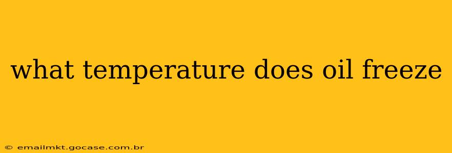 what temperature does oil freeze