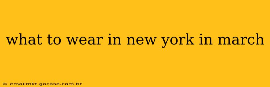 what to wear in new york in march