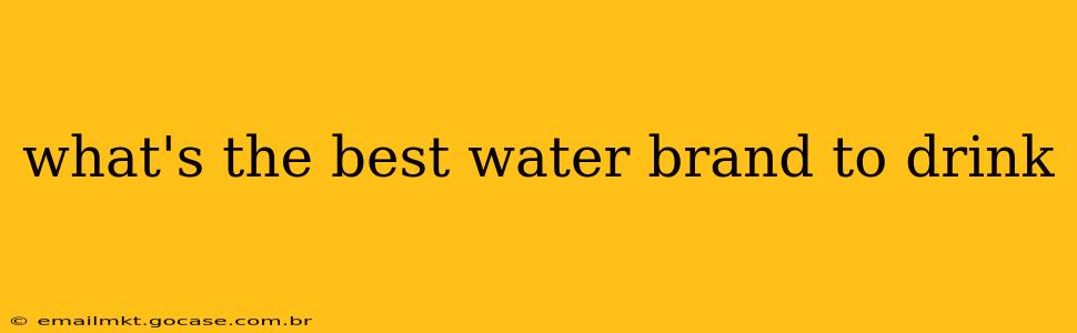 what's the best water brand to drink