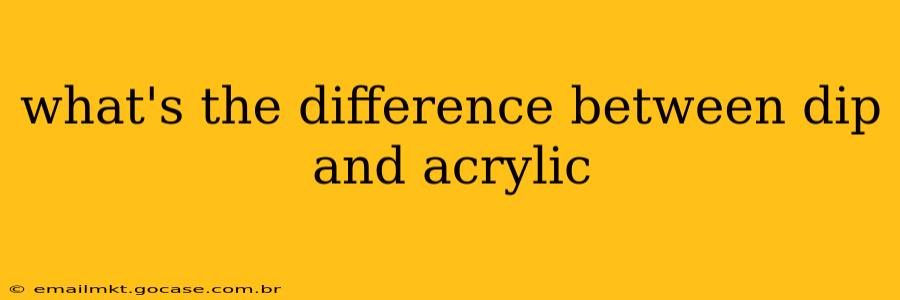 what's the difference between dip and acrylic