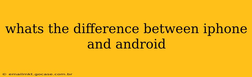 whats the difference between iphone and android