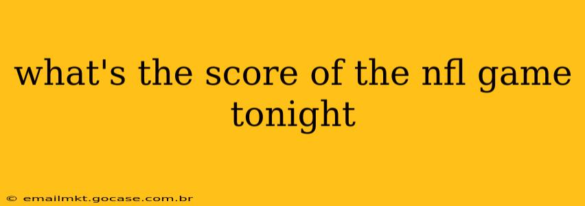 what's the score of the nfl game tonight