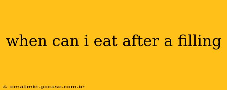 when can i eat after a filling