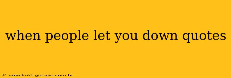 when people let you down quotes