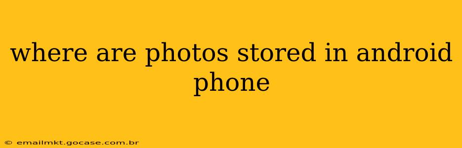 where are photos stored in android phone