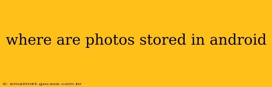 where are photos stored in android