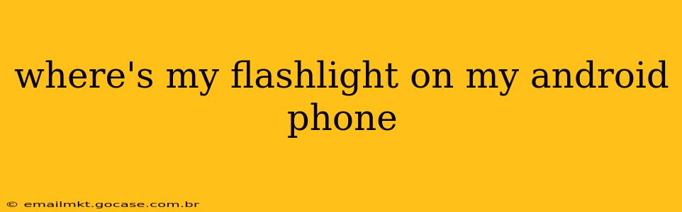 where's my flashlight on my android phone