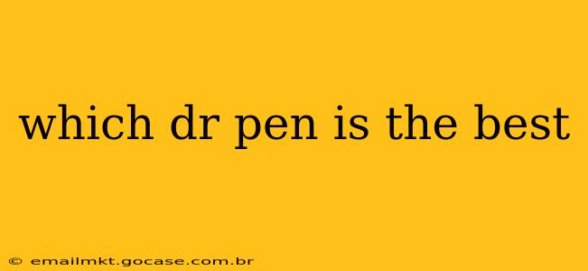 which dr pen is the best