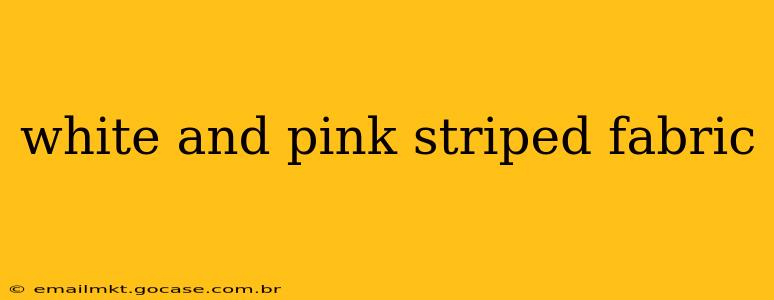 white and pink striped fabric