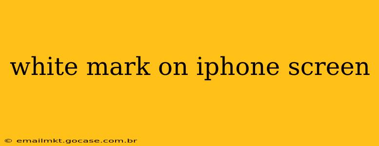 white mark on iphone screen