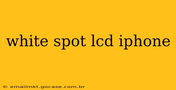 white spot lcd iphone