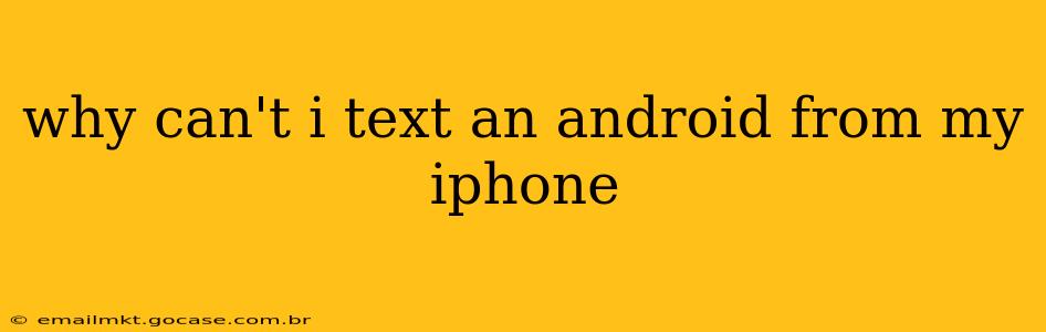 why can't i text an android from my iphone