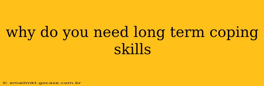 why do you need long term coping skills